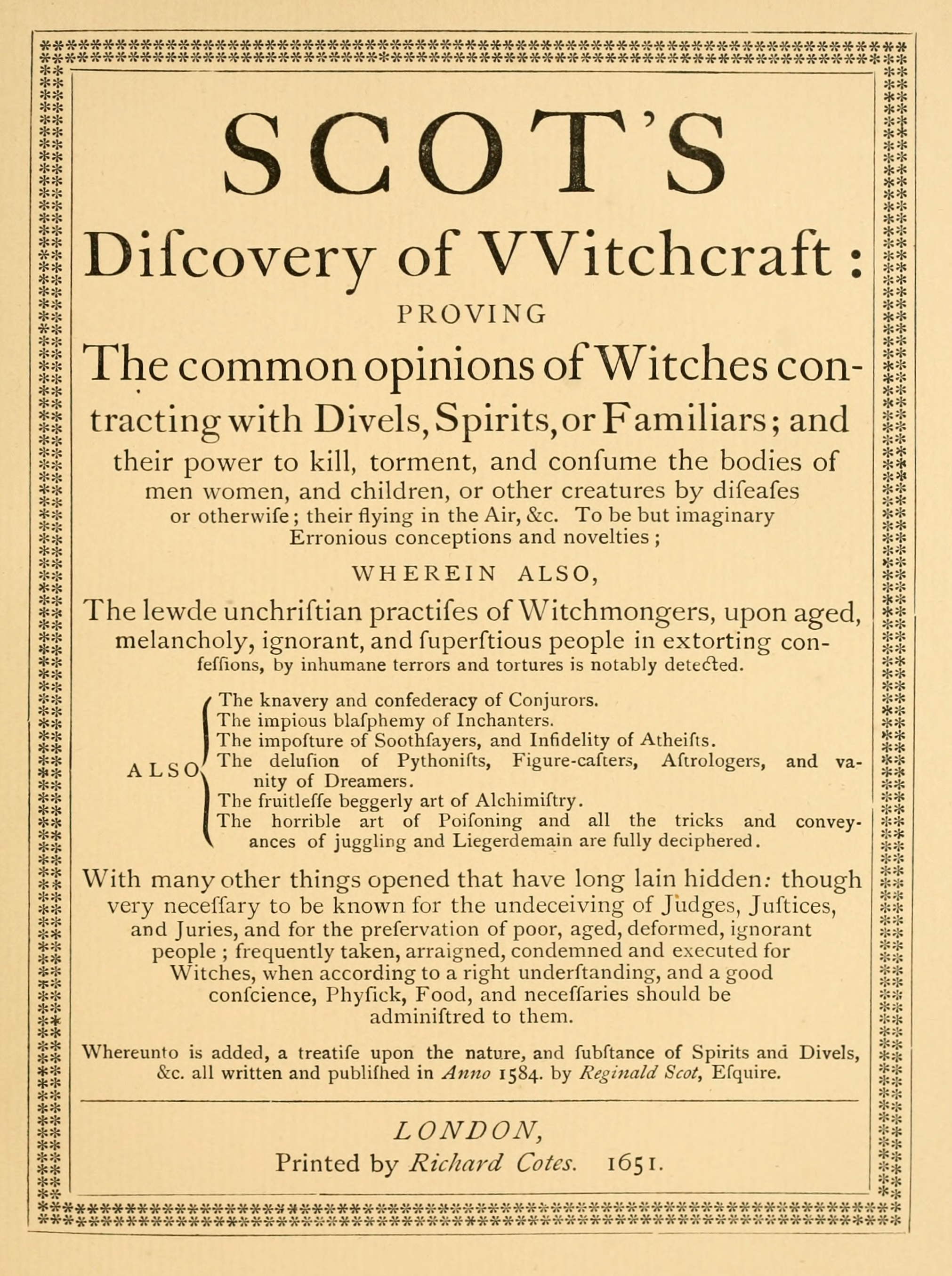 Reginald Scot’s The Discoverie of Witchcraft was published in 1584. Popular in the late 16th  and early 17th centuries, it was a crucial source in witchcraft debates of the time because it explored current beliefs and set parameters that courts could use to prosecute witches. Image courtesy of Wikimedia Commons. Public Domain.