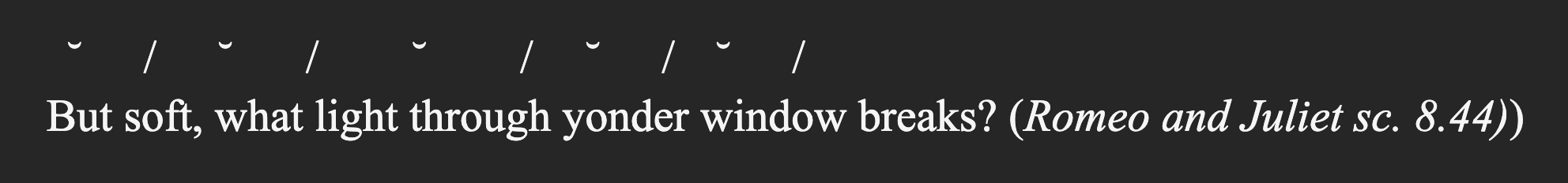 Text reads: Settle thy studies Faustus and begin. There are stress marks over syllables for: soft, light, yon, win, and breaks. There are unstress marks over the rest.