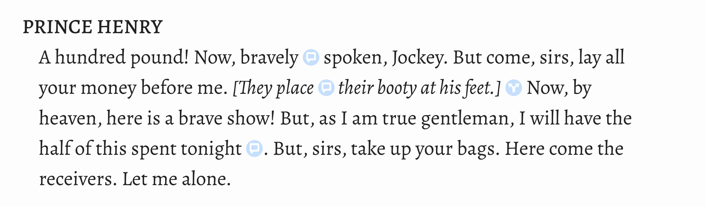 
                              Speech with a stage direction wrapped in square brackets
                           