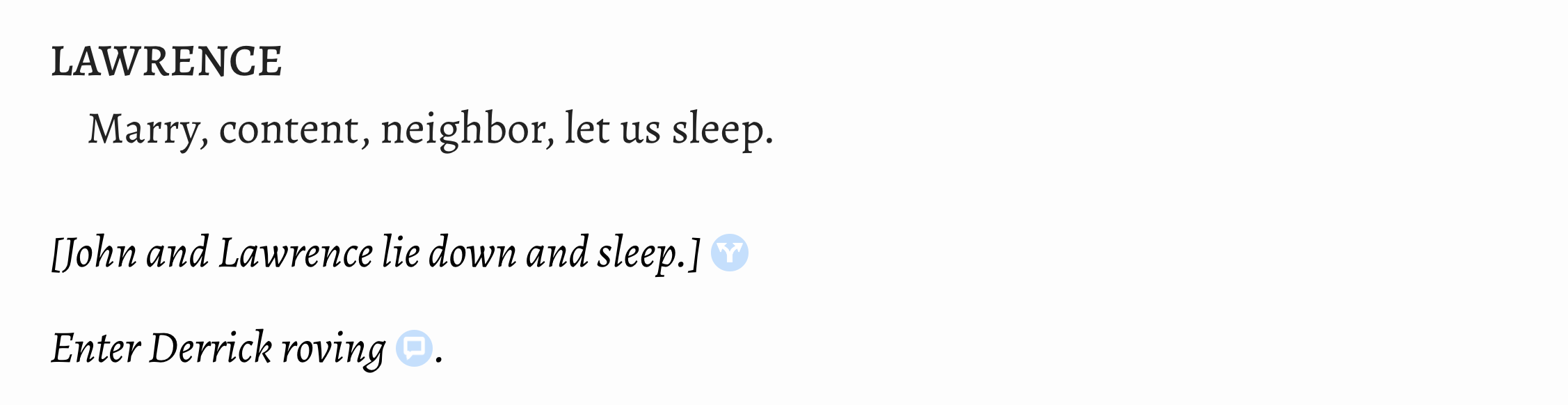 
                              Left aligned entrance and business stage directions
                           