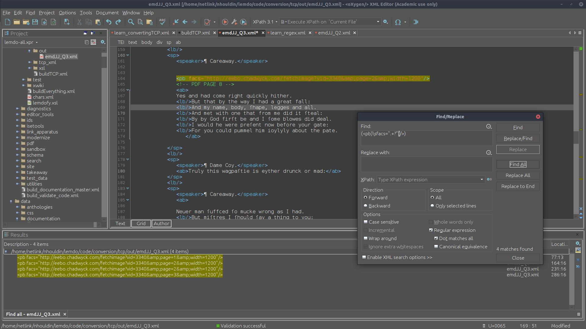 
                           A screenshot of the Oxygen app with the find/replace window open. Find text box reads: (less-than angle bracket pb)\s facs=double quotation mark.+? double quotation mark(/greater-than angle bracket). The Find All button is selected. Text at the bottom of the find/replace button reads: 4 matches found. There is a results pop up at the bottom of the main Oxygen window that hightlights the four results found.
                        