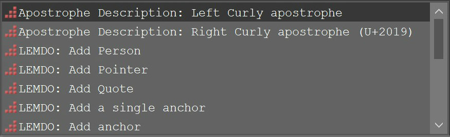 
                              A scrollable list reads: Apostrophe Description: Left Curly apostrophe; Apostrophe Description: Right Curly apostrophe (U+2019); LEMDO: Add Person; LEMDO: Add Pointer; LEMDO: Add Quote; LEMDO: Add a single anchor; LEMDO: Add anchor
                           